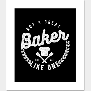 Not a Great Baker But Act Like One Posters and Art